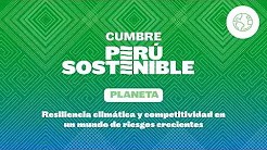 Planeta: Resiliencia climática y competitividad | Cumbre Perú Sostenible 2026 🌳 🇵🇪