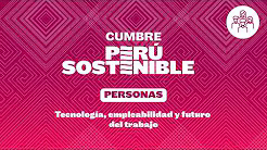 Personas: Tecnología, empleabilidad y futuro del trabajo | Cumbre Perú Sostenible 2026 💡🇵🇪