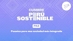 Paz: Puentes para una sociedad más integrada | Cumbre Perú Sostenible 🕊️ 🇵🇪