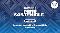 Pactos: Acuerdos para el Perú más allá de la elección | Cumbre Perú Sostenible 2026 🤝 🇵🇪